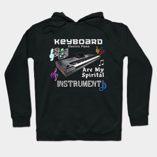 Musical instruments are my spirit,  keyboard (electric piano) Hoodie